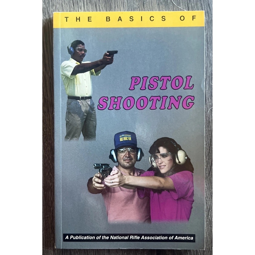 Basics of Pistol Shooting NRA 1991 PB National Rifle Association of America VTG